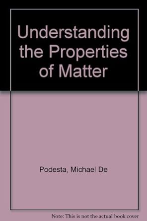 understanding the properties of matter 1st edition michael de podesta 156032614x, 978-1560326144