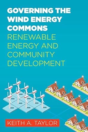 governing the wind energy commons renewable energy and community development 1st edition keith a taylor