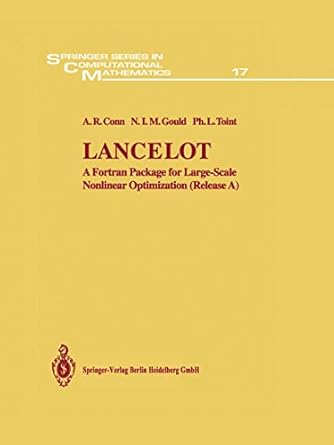lancelot a fortran package for large scale nonlinear optimization 1st edition a r conn ,g i m gould ,p l