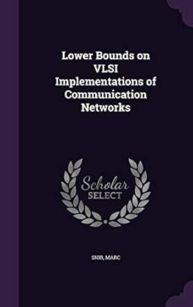 lower bounds on vlsi implementations of communication networks 1st edition marc snir 134196373x,