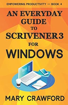 an everyday guide to scrivener 3 for windows 1st edition mary crawford 1945637609, 978-1945637605