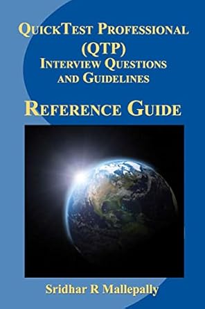 quicktest professional interview questions and guidelines a quick reference guide to quicktest professional