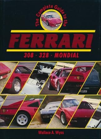 the complete guide to the ferrari 308/328/mondial 1st edition wallace a wyss 0901564915,
