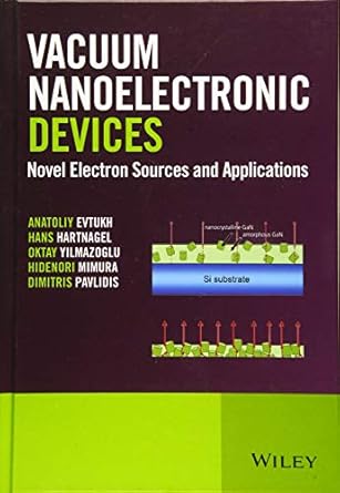 vacuum nanoelectronic devices novel electron sources and applications 1st edition anatoliy evtukh ,hans
