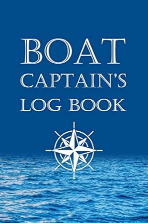boat captains log book boating excursion journal record and expense tracker 1st edition starboard sailing