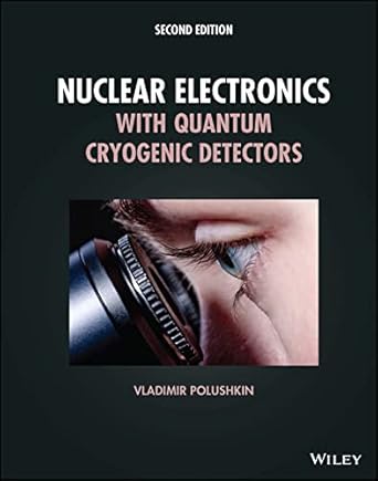 nuclear electronics with quantum cryogenic detectors 1st edition vladimir polushkin 1119834686, 978-1119834687
