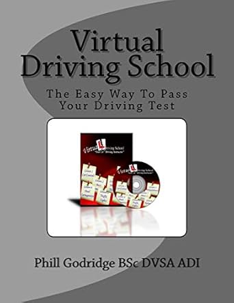 virtual driving school the easy way to pass your driving test 1st edition phill godridge 1523440597,