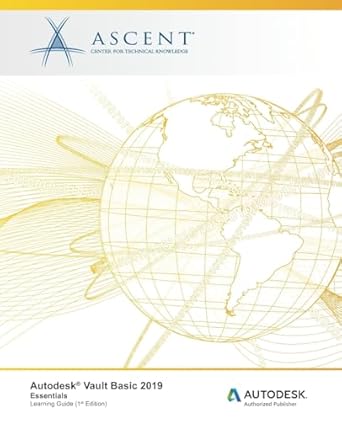 autodesk vault basic 2019 essentials autodesk authorized publisher 1st edition ascent center for technical
