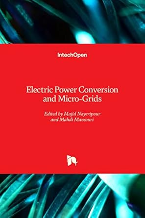 electric power conversion and micro grids 1st edition majid nayeripour ,mahdi mansouri ,mohammad ali ghaderi