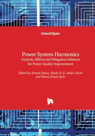 power system harmonics analysis effects and mitigation solutions for power quality improvement 1st edition