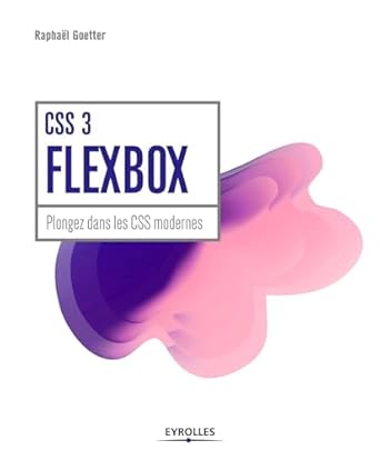 css 3 flexbox plongez dans les css modernes 1st edition raphael goetter 221214363x, 978-2212143638