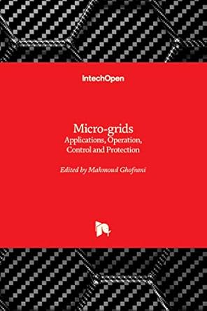 micro grids applications operation control and protection 1st edition mahmoud ghofrani 1789840619,