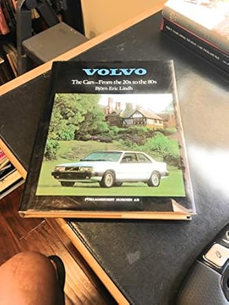 volvo the cars from the 20s to the 80s 1st edition bjorn eric lindh 9186442147,