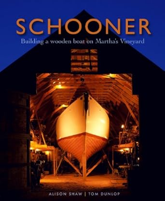 schooner building a wooden boat on marthas vineyard 1st edition tom dunlop ,alison shaw 0615342671,