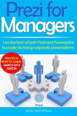 prezi for managers use the best of both prezi and powerpoint to create stunning corporate presentations 1st