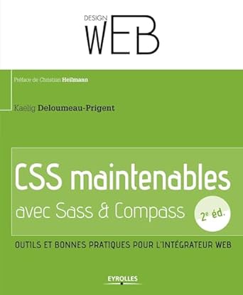 css maintenables avec sass et compass outils et bonnes pratiques pour lintegrateur web 1st edition kaelig