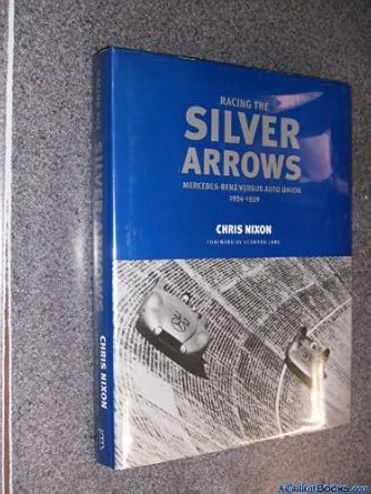 racing silver arrows mercedes benz versus auto union 1934 1939 1st edition chris nixon 0851840558,