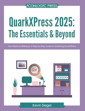 quarkxpress 2025 the essentials and beyond from basics to brilliance a step by step guide to mastering