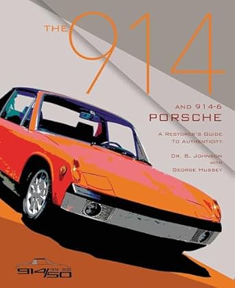 the 914 and 914 6 porsche a restorers guide to authenticity iii 1st edition brett johnson ,george hussey