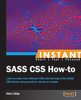 instant sass css how to 1st edition alex libby 1782163786, 978-1782163787
