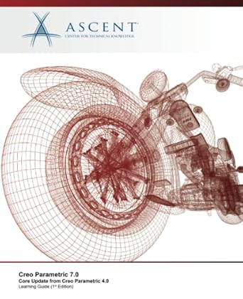 creo parametric 7 0 core update from creo parametric 4 0 1st edition ascent center for technical knowledge