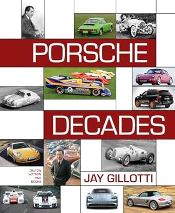 porsche decades an introduction to the porsche story 1st edition jay gillotti 1956309160, 978-1956309164