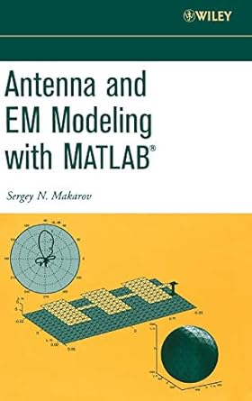 antenna and em modeling with matlab 1st edition sergey n makarov 0471218766, 978-0471218760