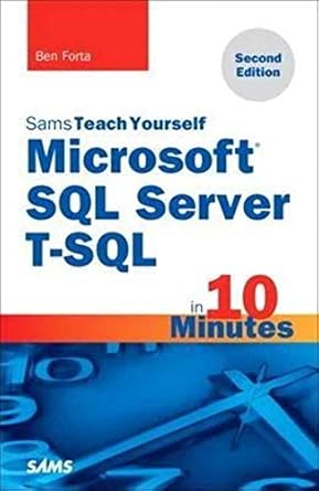 sams teach yourself microsoft sql server t sql in 10 minutes 1st edition ben forta 0672337924, 978-0672337925