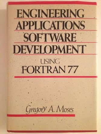 engineering applications software development using fortran 77 1st edition gregory a moses 047163851x,