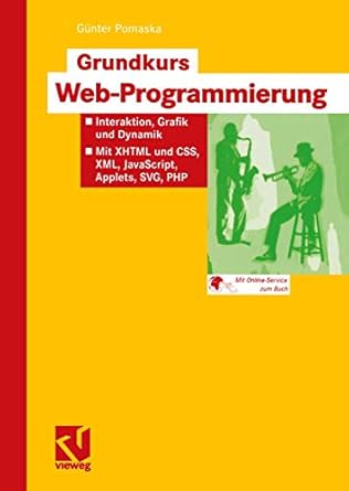 grundkurs web programmierung interaktion grafik und dynamik mit xhtml und css xml javascript applets svg php