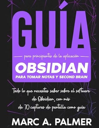 guia para principiantes de la aplicacion obsidian para tomar notas y second brain todo lo que necesitas saber