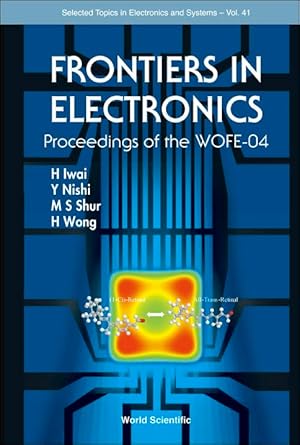 frontiers in electronics proceedings of the wofe 04 1st edition michael s shur ,yoshi nishi ,hiroshi iwai