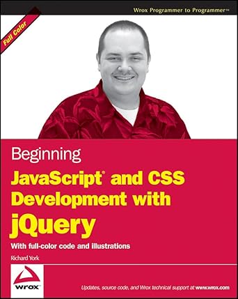 beginning javascript and css development with jquery 1st edition richard york 0470227796, 978-0470227794
