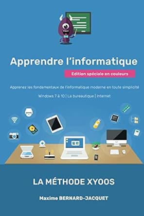 apprendre linformatique apprenez les fondamentaux de linformatique moderne en toute simplicite windows 7 a 10