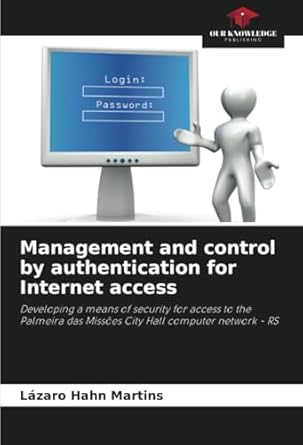 management and control by authentication for internet access developing a means of security for access to the