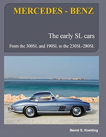 mercedes benz the early mercedes sl cars w121 w198 w113 1st edition bernd s koehling 1484180569,