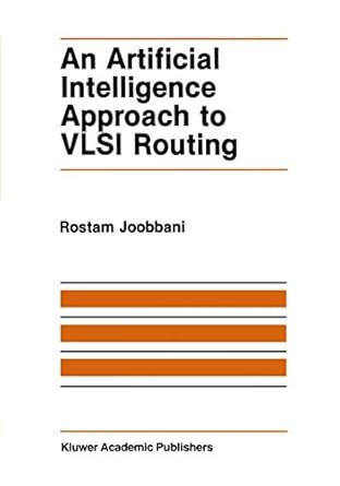 an artificial intelligence approach to vlsi routing 1st edition r joobbani 089838205x, 978-0898382051
