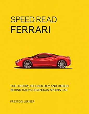 speed read ferrari the history technology and design behind italys legendary automaker 1st edition preston