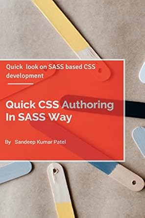 quick css authoring in sass way quick look on sass and css authoring 1st edition sandeep kumar patel