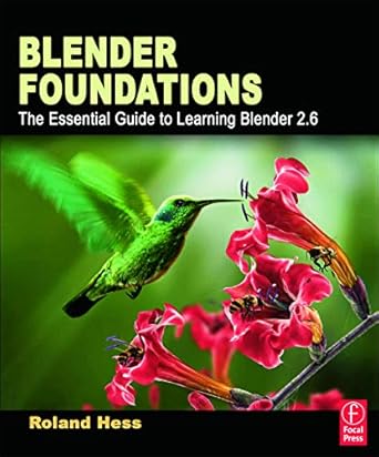 blender foundations the essential guide to learning blender 2 6 1st edition roland hess 0240814304,