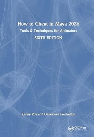 how to cheat in maya 2026 tools and techniques for animators 1st edition kenny roy ,genevieve freckelton