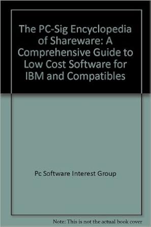 the pc sig encyclopedia of shareware a comprehensive guide to low cost software for ibm and compatibles 1st