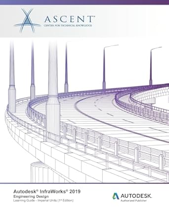 autodesk infraworks 2019 engineering design autodesk authorized publisher 1st edition ascent center for