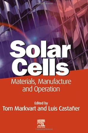 solar cells materials manufacture and operation 1st edition tom markvart ,luis castaner 1856174573,