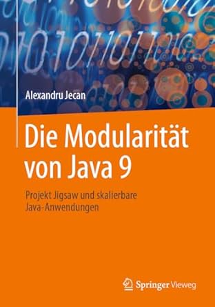 die modularitat von java 9 projekt jigsaw und skalierbare java anwendungen 1st edition alexandru jecan