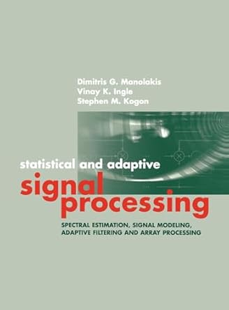 statisical and adaptive signal processi 1st edition dimitris g manolakis ,dimitris manolakis ,vinay k ingle