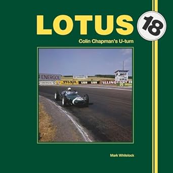 lotus 18 colin chapmans u turn 1st edition mark j p whitelock 184584520x, 978-1845845209