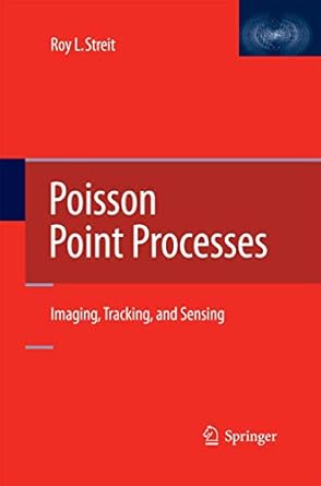 poisson point processes imaging tracking and sensing 1st edition roy l streit 1489994491, 978-1489994493