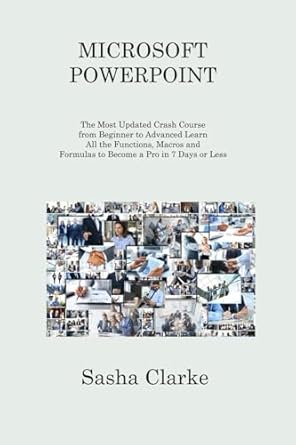 microsoft powerpoint the most updated crash course from beginner to advanced learn all the functions to