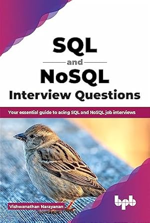 sql and nosql interview questions your essential guide to acing sql and nosql job interviews 1st edition